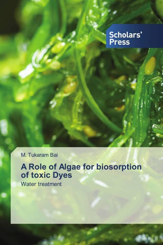 A Role of Algae for biosorption of toxic Dyes: Water treatment