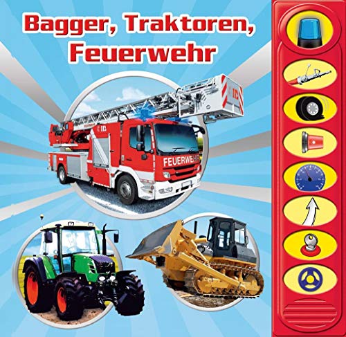 Bagger, Traktoren, Feuerwehr - 8-Button-Soundbuch - interaktives Bilderbuch mit 8 spannenden Ger&auml;uschen zu beliebten Fahrzeugen