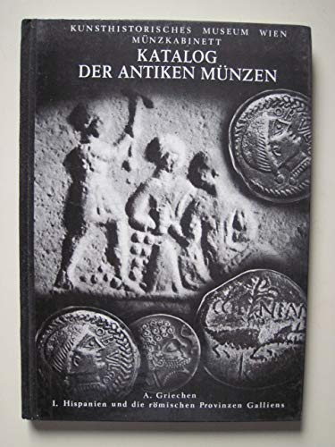 KATALOG DER ANTIKEN MÜNZEN -- A: GRIECHEN I: HISPANIEN UND DIE RÖMISCHEN PROVINZEN GALLIENS