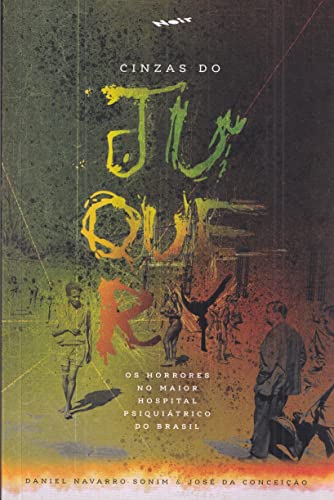 Cinzas do Juquery: os horrores no maior hospital psiquiátrico do Brasil