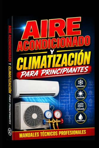 Aire Acondicionado y Climatización para Principiantes: Manuales técnicos profesionales (Academia HVAC en Español)