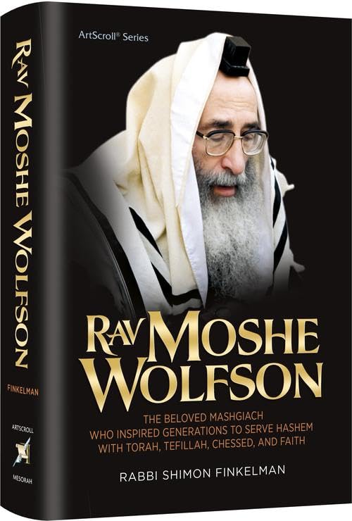Rav Moshe Wolfson The Beloved Mashgiach who Inspired Generations to Serve Hashem with Torah Tefillah Chessed and Faith