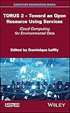  TORUS 2 - Toward an Open Resource Using Services: Cloud Computing for Environmental Data (Computer Engineering) (English Edition)
