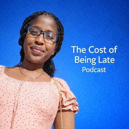 The Cost of Being Late Podcast Por Florence Kashora arte de portada