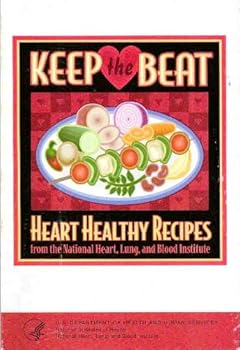Keep the Beat: Heart Healthy Recipes From the National Heart, Lung, and Blood Institute