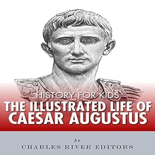 History for Kids: The Illustrated Life of Caesar Augustus Audiolibro Por Charles River Editors arte de portada