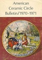 American Ceramic Circle Bulletin, 1970-1971 B001AY34SA Book Cover
