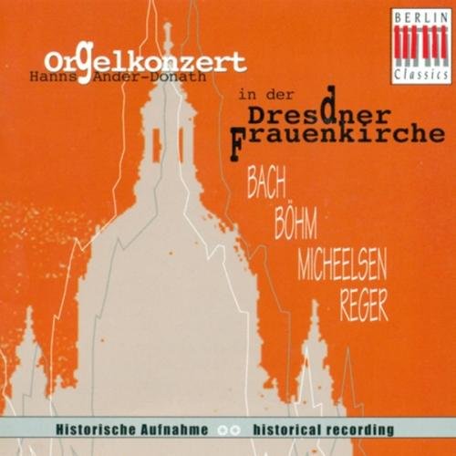 Orgelkonzert In der Frauenkirche AnderDonath,Hanns, Bach, Böhm