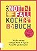 Das Notfallkochbuch: Wie Sie mit dem richtigen Vorrat 14 Tage im Krisenfall gut überstehen