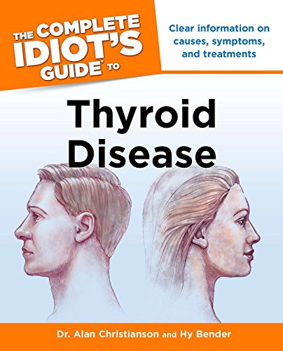 The Complete Idiot's Guide to Thyroid Disease