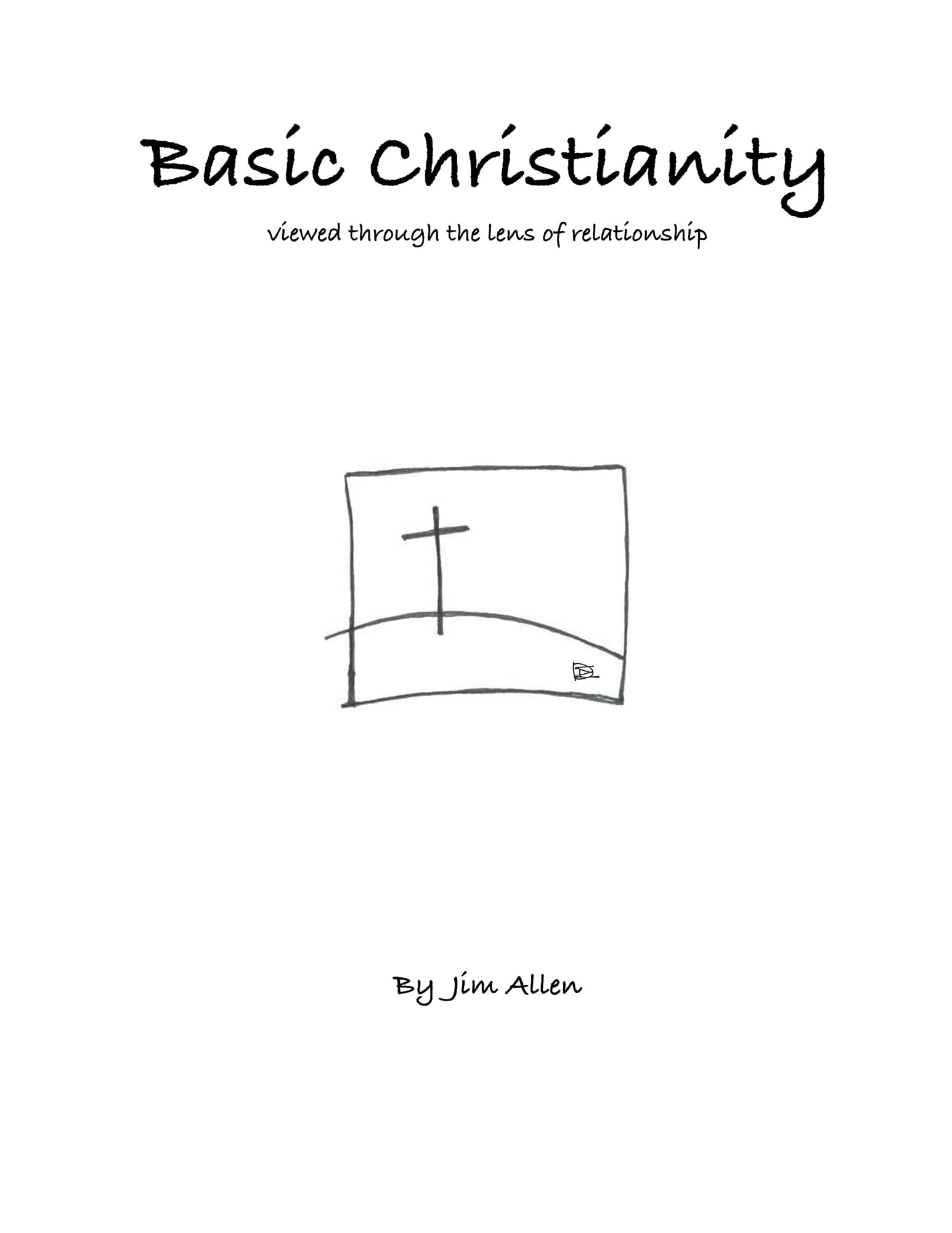 Basic Christianity: Viewed Through the Lens of Relationship
