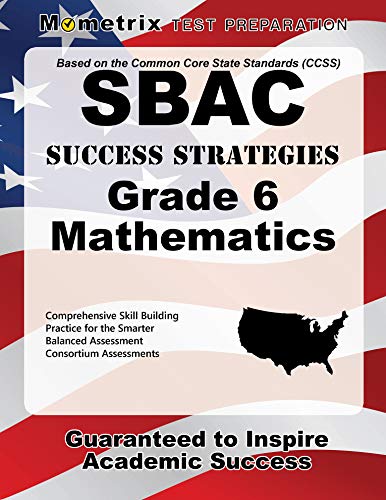 SBAC Success Strategies Grade 6 Mathematics Study Guide: SBAC Test Review for the Smarter Balanced Assessment Consortium Assessments