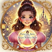 Princess Aida and the Magic Bubble Man (The Adventures of Princess Aida) B0DXCYX6Z2 Book Cover