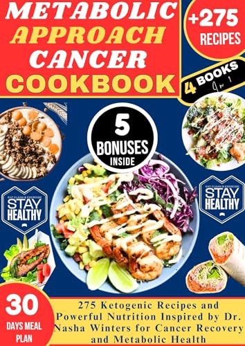 METABOLIC APPROACH CANCER COOKBOOK: 275 Ketogenic Recipes and Powerful Nutrition Inspired by Dr. Nasha Winters for Cancer Recovery and Metabolic Health