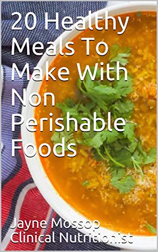 20 Healthy Meals To Make With Non Perishable Foods