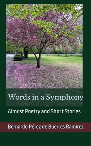 Words in a Symphony: Almost Poetry and Short Stories