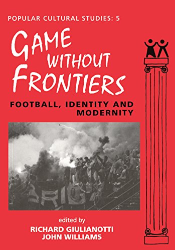 Games Without Frontiers: Football, Identity and Modernity (Popular Cultural Studies)      1st Edition, Kindle Edition