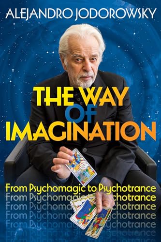 Image of WAY OF IMAGINATION: From Psychomagic to Psychotrance