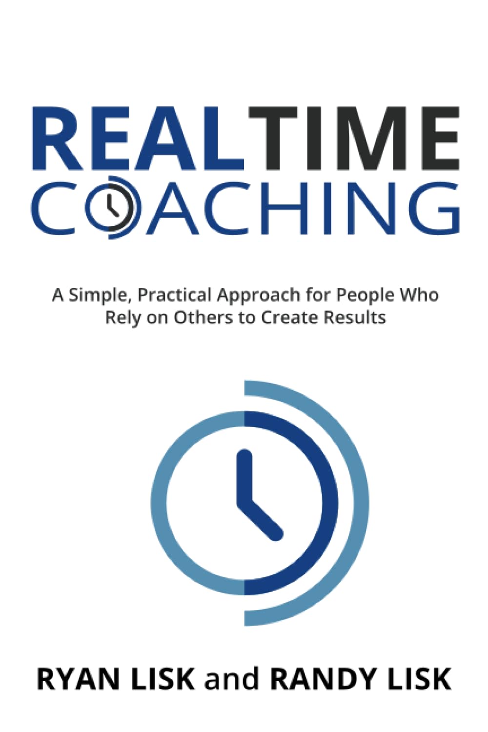 RealTime Coaching: A Simple, Practical Approach for People Who Rely on Others to Create Results