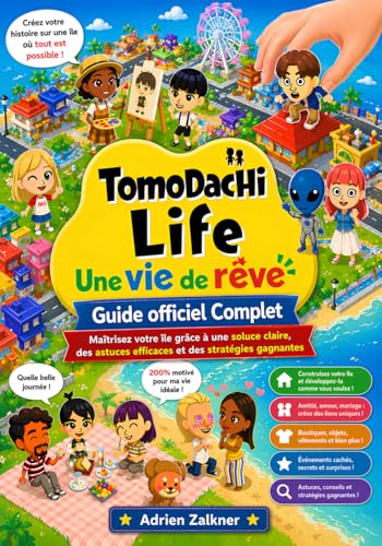Tomodachi Life Une Vie De Rêve Guide Officiel Complet: Maîtrisez votre île grâce à une soluce claire, des astuces efficaces et des stratégies gagnantes