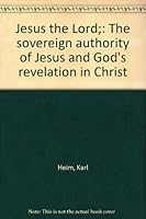 Jesus the Lord: The sovereign authority of Jesus and God's revelation in Christ B0007JAJBE Book Cover