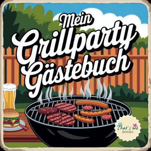 Mein Grillparty Gästebuch - für den großen Spaß zur Grillparty: 50 witzige Vorlagen-Seiten zum Ausmalen und Beschreiben