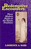 Redemptive Encounters: Three Modern Styles in the Hindu Tradition