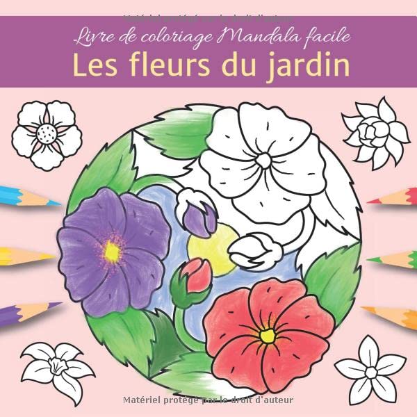 Livre de coloriage mandala facile - Les fleurs du jardin: Mandalas pour les jeunes adultes et les seniors