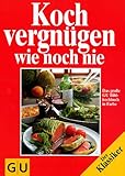  Kochvergnügen - köstlich wie noch nie. Das grosse GU Bildkochbuch in Farbe