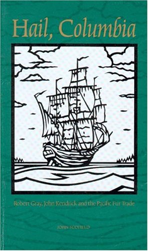 Hail, Columbia: Robert Gray, John Kendrick and the Pacific Fur Trade (North Pacific Studies) Paperback – January 1, 1993