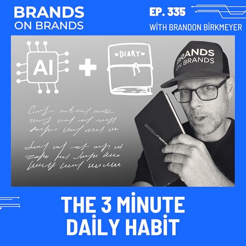 The 3 Minute Daily Habit That Will Change Your Personal Brand Forever | Ep. 335