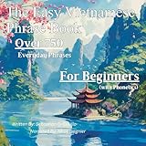 The Easy Vietnamese Phrase Book: Over 750 Everyday Phrases for Beginners (With Phonetics)