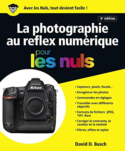 Télécharger La photographie au reflex numérique pour les Nuls, grand format, 6e édition PDF Ebook En Ligne
