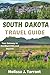 SOUTH DAKOTA TRAVEL GUIDE 2026: Yout Gateway to Discover the black Hills and Beyond
