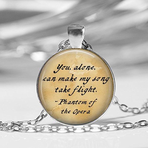 xinzhahiPhantom of The Opera Quote:"You, Alone, can Make My Song take Flight." Literary Jewelry