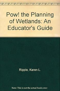 POW!: The Planning of Wetlands: An Educator's Guide