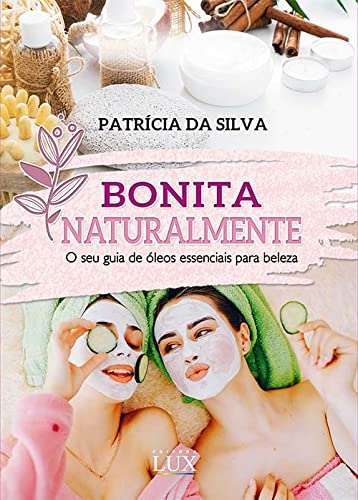 Bonita Naturalmente - O seu guia de óleos essenciais