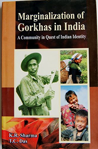 Marzinalization of Gorkhas in India: A Community in Quest of Indian Identity [Paperback] [Jan 01, 2017] Books Wagon