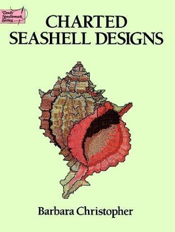 Charted Seashell Designs (Dover Needlework) by Barbara Christopher (1990-06-01)