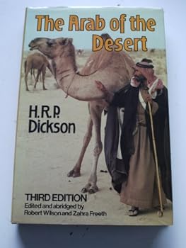 The Arab of the Desert: A Glimpse into Badawin Life in Kuwait and Sa'udi Arabia