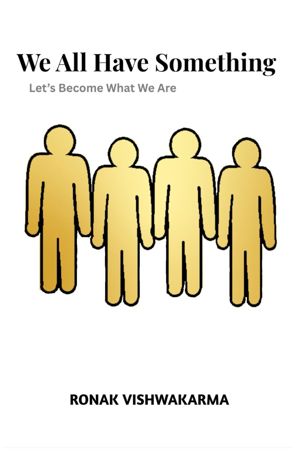 We All Have Something: Let's Become What We Are