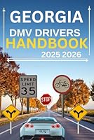 Georgia dmv drivers handbook 2025 2026: Comprehensive study Guide manual on Getting your Drivers License and passing your DMV Exam with practice ... on traffic laws, regulations and signs B0F62L4ZSP Book Cover