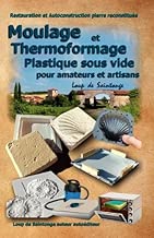 Download Moulage Et Thermoformage Plastique Sous Vide Pour Amateurs Et Artisans PDF