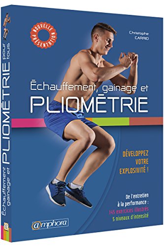 Télécharger Echauffement, gainage et pliométrie : De l'entretien à la performance : développez votre explosiv PDF Ebook En Ligne