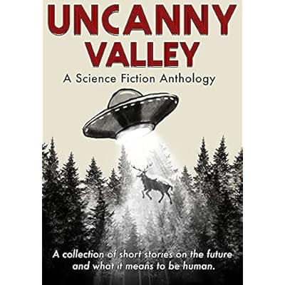 Uncanny Valley: A Science Fiction Anthology
