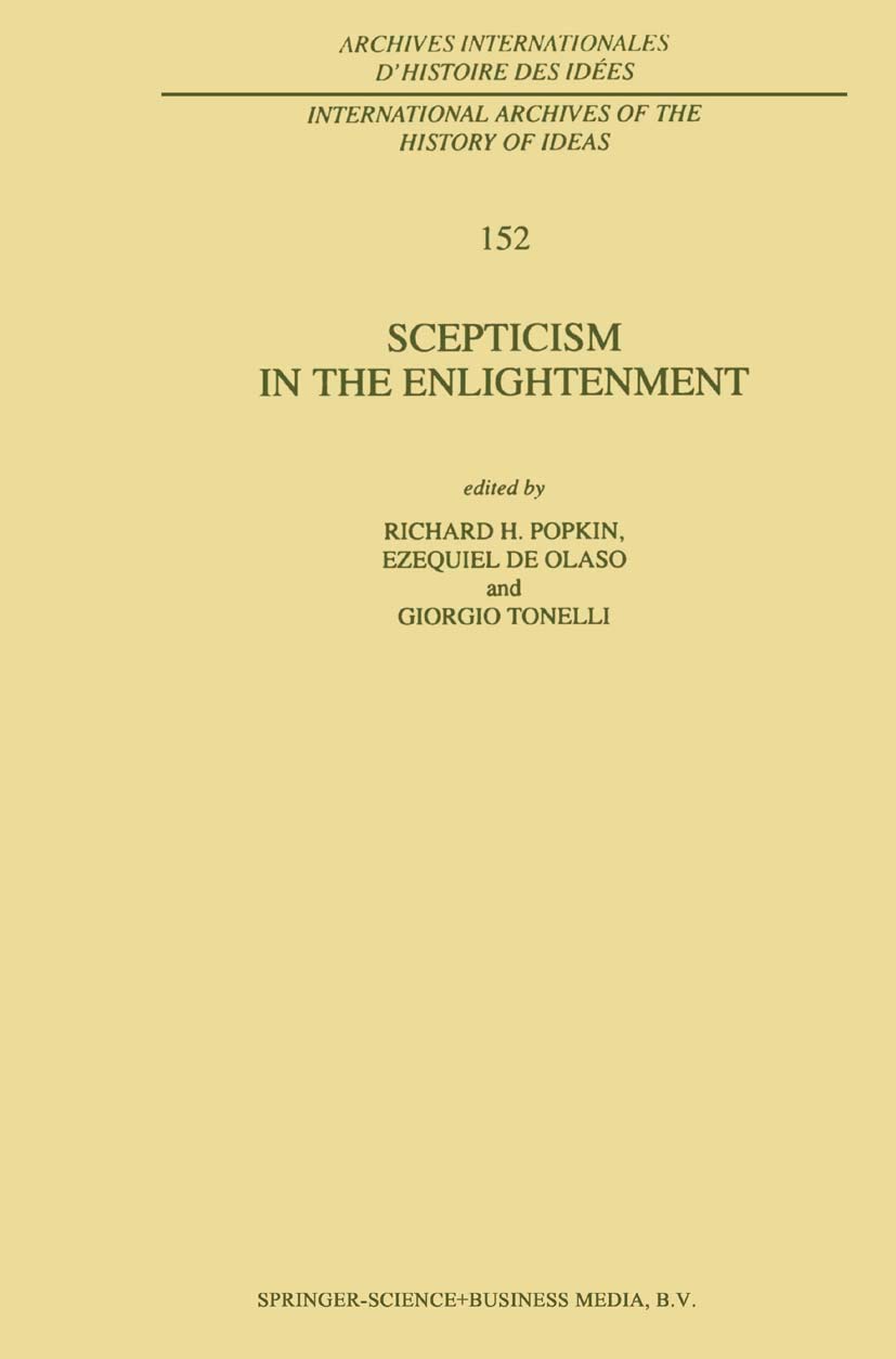 Scepticism in the Enlightenment: 152 (International Archives of the History of Ideas Archives internationales d'histoire des idées, 152)