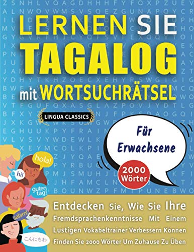 LERNEN SIE TAGALOG MIT WORTSUCHRÄTSEL FÜR ERWACHSENE - Entdecken Sie, Wie Sie Ihre Fremdsprachenkenntnisse Mit Einem Lustigen Vokabeltrainer ... Wörter Um Zuhause Zu Üben (Dutch Edition)