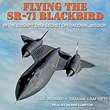 Flying the SR-71 Blackbird: In the Cockpit on a Secret Operational Mission