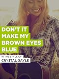  Don\'t It Make My Brown Eyes Blue im Stil von \