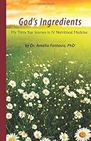 God's Ingredients: My Thirty Year Journey in IV Nutritional Medicine 1480242845 Book Cover